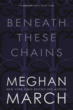Beneath These Chains (eBook, ePUB) - March, Meghan