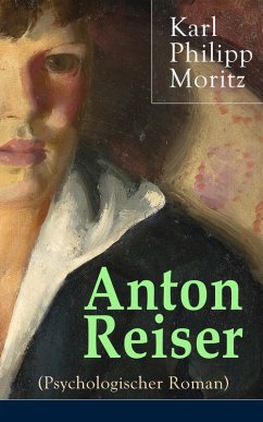 Anton Reiser (Psychologischer Roman) (eBook, ePUB) - Moritz, Karl Philipp