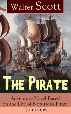 The Pirate: Adventure Novel Based on the Life of Notorious Pirate John Gow (eBook, ePUB) - Scott, Walter