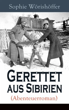 Gerettet aus Sibirien (Abenteuerroman) (eBook, ePUB) - Wörishöffer, Sophie