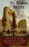 The Complete Short Stories of Sir Walter Scott: Chronicles of the Canongate, The Keepsake Stories, The Highland Widow, The Tapestried Chamber, Halidon Hill, Auchindrane and many more (eBook, ePUB)