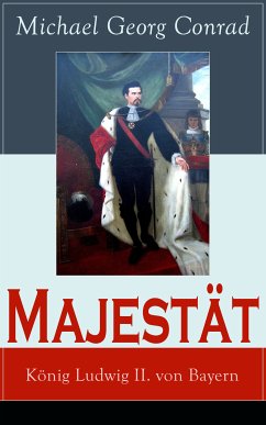 Majestät: König Ludwig II. von Bayern (eBook, ePUB) - Conrad, Michael Georg