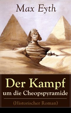 Der Kampf um die Cheopspyramide (Historischer Roman) (eBook, ePUB) - Eyth, Max