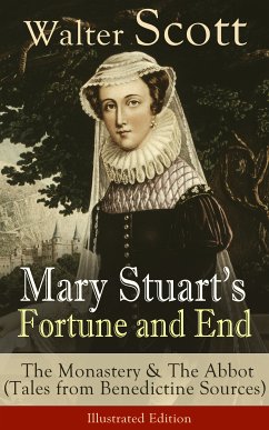 Mary Stuart's Fortune and End: The Monastery & The Abbot (eBook, ePUB) - Scott, Walter