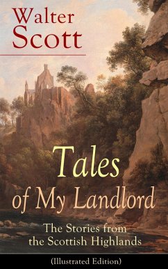 Tales of My Landlord: The Stories from the Scottish Highlands (Illustrated Edition) (eBook, ePUB) - Scott, Walter