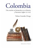 Colombia Una nación en formación en su historia y literatura (siglos XVI al XXI) (eBook, ePUB)