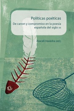 Políticas poéticas De canon y compromiso en la poesía española del siglo XX (eBook, ePUB) - Iravedra, Araceli] (ed.