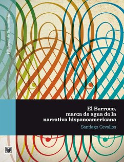 El Barroco, marca de agua de la narrativa hispanoamericana (eBook, ePUB) - Cevallos, Santiago