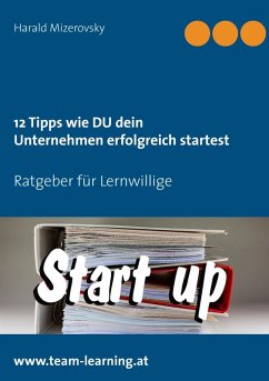12 Tipps wie DU dein Unternehmen erfolgreich startest (eBook, ePUB) - Mizerovsky, Harald