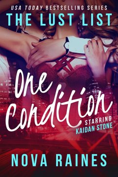 One Condition (The Lust List: Kaidan Stone, #1) (eBook, ePUB) - Raines, Nova; Bailee, Mira