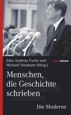 Menschen, die Geschichte schrieben Die Moderne (eBook, ePUB) - Fuchs, John Andreas