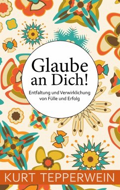 Glaube an Dich! (eBook, ePUB) - Tepperwein, Kurt