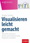 Visualisieren leicht gemacht (eBook, ePUB) Visualisieren leicht gemacht (eBook, ePUB)