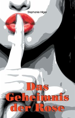 Das Geheimnis der Rose (eBook, ePUB) - Hilger, Stephanie