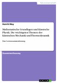 Mathematische Grundlagen und klassische Physik. Die wichtigsten Themen der klassischen Mechanik und Thermodynamik (eBook, PDF)
