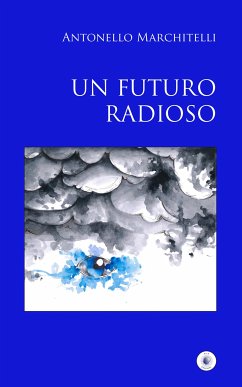 Un futuro radioso (eBook, ePUB) - Marchitelli, Antonello