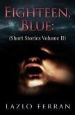 Eighteen, Blue (Short Stories Volume II) (eBook, ePUB)