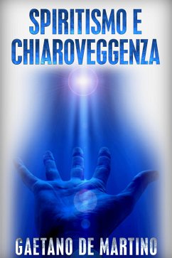 Spiritismo e Chiaroveggenza (eBook, ePUB) - De Martino, Gaetano