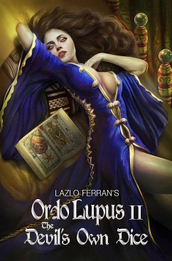 The Devil's Own Dice (An Ex Secret Agent Paranormal Investigator Thriller) Volume II of Ordo Lupus and the Blood Moon Prophecy (eBook, ePUB) - Ferran, Lazlo