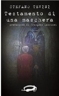 Testamento di una maschera (eBook, ePUB) - Tevini, Stefano