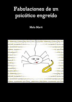 Fabulaciones de un psicótico engreído - Marti, Melo Fabulaciones de un psicótico engreído - Marti, Melo