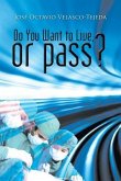 Do You Want to Live, or Pass?