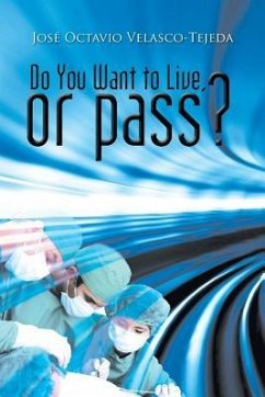 Do You Want to Live, or Pass? - Velasco-Tejeda, José Octavio