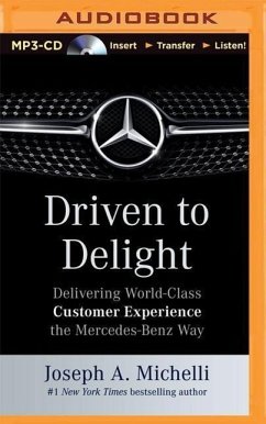 Driven to Delight: Delivering World-Class Customer Experience the Mercedes-Benz Way - Michelli, Joseph A.