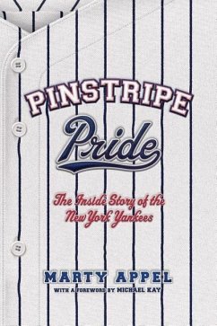 Pinstripe Pride: The Inside Story of the New York Yankees - Appel, Marty