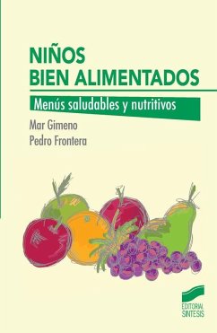 Niños bien alimentados : menús saludables y nutritivos - Frontera, Pedro; Gimeno Frontera, María del Mar Dolores