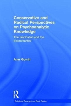 Conservative and Radical Perspectives on Psychoanalytic Knowledge - Govrin, Aner