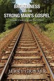 Brokenness and the Strong Man's Gospel