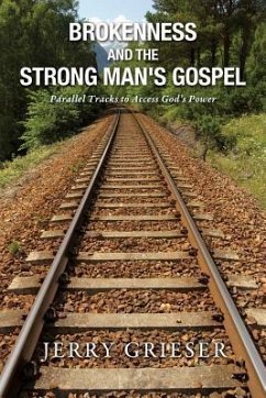 Brokenness and the Strong Man's Gospel - Grieser, Jerry