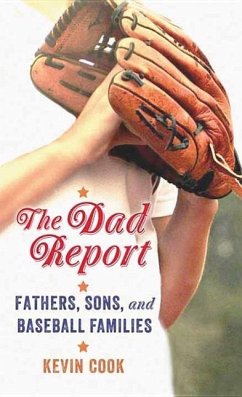 The Dad Report: Fathers, Sons, and Baseball Families - Cook, Kevin