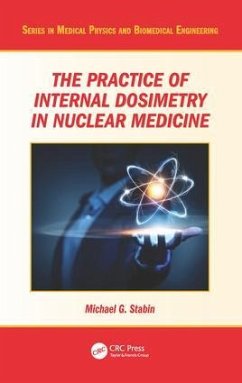 The Practice of Internal Dosimetry in Nuclear Medicine - Stabin, Michael G