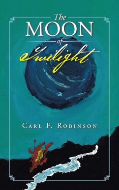 The Moon of Twilight - Robinson, Carl F.