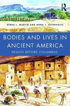 Bodies and Lives in Ancient America - Martin, Debra L. (University of Nevada, USA); Osterholtz, Anna J. (University of Nevada, USA)