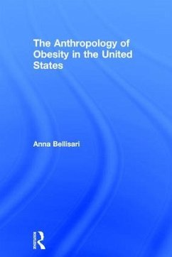 The Anthropology of Obesity in the United States - Bellisari, Anna