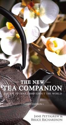 The New Tea Companion: A Guide to Teas Throughout the World - Pettigrew, Jane; Richardson, Bruce