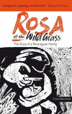 Rosa of the Wild Grass: The Story of a Nicaraguan Family - Macintosh, Fiona M.