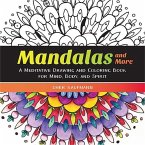 Mandalas and More: A Meditative Drawing and Coloring Book for Mind, Body, and Spirit