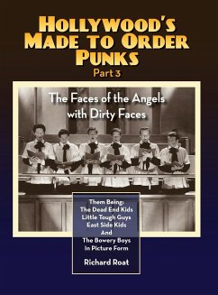 Hollywood's Made to Order Punks Part 3 - The Faces of the Angels with Dirty Faces (hardback) - Roat, Richard