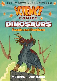Science Comics: Dinosaurs: Fossils and Feathers - Reed, Mk