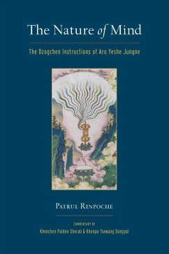The Nature of Mind: The Dzogchen Instructions of Aro Yeshe Jungne - Sherab, Kenchen Palden; Dongyal, Khenpo Tsewang; Rinpoche, Patrul