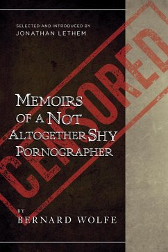 Memoirs of a Not Altogether Shy Pornographer - Wolfe, Bernard