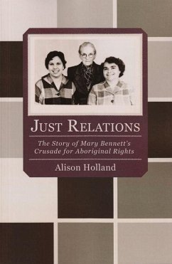 Just Relations: The Story of Mary Bennett's Crusade for Aboriginal Rights - Holland, Alison