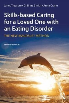 Skills-based Caring for a Loved One with an Eating Disorder - Crane, Anna; Smith, Grainne; Treasure, Janet
