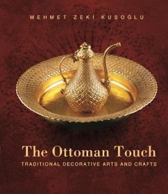 The Ottoman Touch: Traditional Decorative Arts and Crafts - Kusoglu, Mehmet Zeki