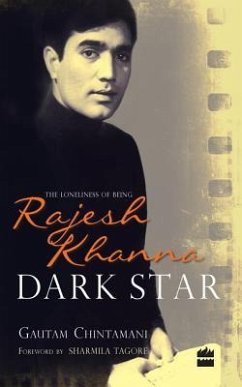 Dark Star: The Loneliness of Being Rajesh Khanna - Harper Collins; Chintamani, Gautam