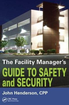 The Facility Manager's Guide to Safety and Security - Henderson, John W.